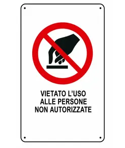 Cartello vietato  'vietato l'uso alle persone non autorizzate'