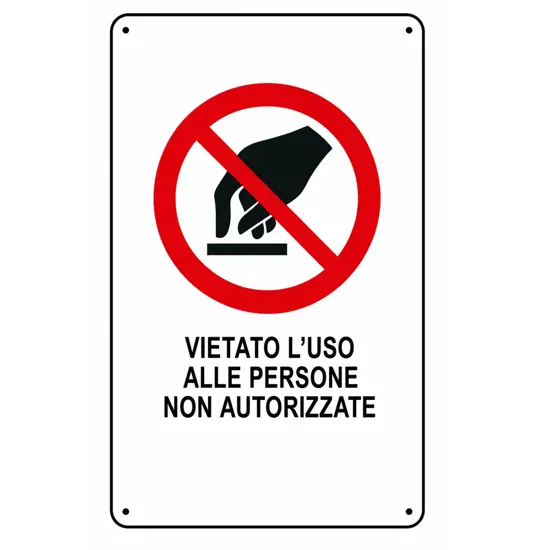 Cartello vietato  'vietato l'uso alle persone non autorizzate'