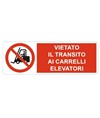 Cartello vietato il transito ai carrelli elevatori Cartello vietato il transito ai carrelli elevatori