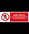 Cartello vietato  l'attraversamento ai non addetti