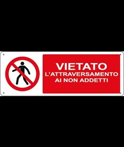 Cartello vietato  l'attraversamento ai non addetti